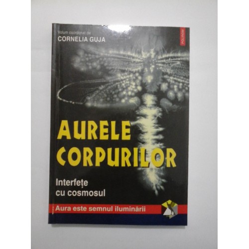 AURELE CORPURILOR - coordonator Cornelia GUJA - editia a 2a revazuta AURELE CORPURILOR - coordonator Cornelia GUJA - editia a 2a revazuta